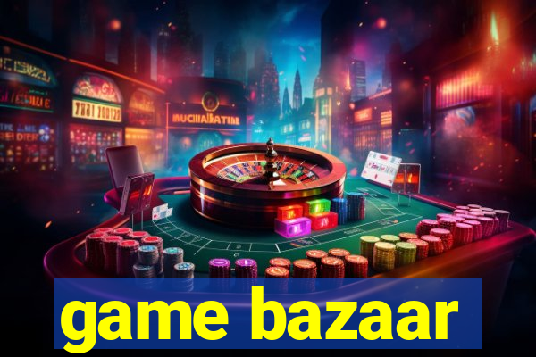 game bazaar